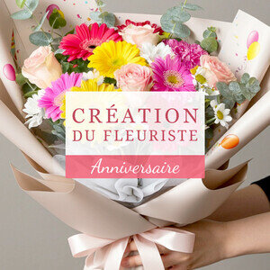 CREATION DU FLEURISTE ANNIVERSAIRE